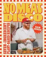 No Meat Disco – Seven–Ingredient Plant–Based Recipes