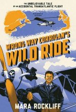 Wrong Way Corrigan`s Wild Ride – The Unbelievable Tale of an Accidental Transatlantic Flight