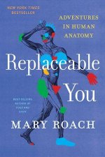 Replaceable You – Adventures in Human Anatomy