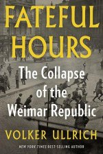 Fateful Hours – The Collapse of the Weimar Republic