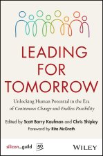 Leading for Tomorrow: Unlocking Human Potential in  the Era of Continuous Change and Endless Possibil ity