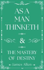 As a Man Thinketh and the Mastery of Destiny