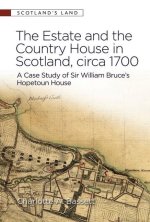 The Estate and the Country House in Scotland, Circa 1700