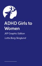 ADHD Girls to Women - Jkp Graphic Edition