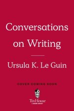Ursula K. Le Guin: Conversations on Writing