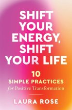 Shift Your Energy, Shift Your Life