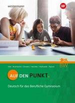 Auf den Punkt. Schulbuch. Deutsch für Berufliche Gymnasien in Baden-Württemberg