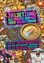 Zielsetzung Als Innerer Kompass Oder Selbstzwang