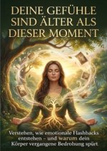 Deine Gefühle sind älter als dieser Moment