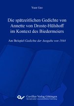 Die spätzeitlichen Gedichte von Annette von Droste-Hülshoff im Kontext des Biedermeiers Am Beispiel Gedichte der Ausgabe von 1844