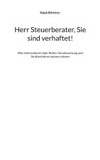 Herr Steuerberater, Sie sind verhaftet!
