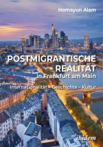 Postmigrantische Realität in Frankfurt am Main: Internationalität - Geschichte - Kultur