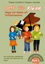 Orff für Kleine, Band 3 - Singen und Spielen mit Orffinstrumenten