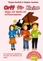 Orff für Kleine, Band 4 - Singen und Spielen mit Orffinstrumenten