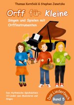 Orff für Kleine, Band 5 - Singen und Spielen mit Orffinstrumenten