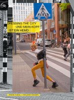 Dressing the City und mein Kopf ist ein Hemd