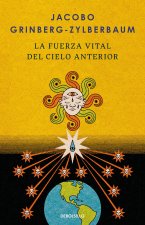 La Fuerza Vital del Cielo Anterior / The Vital Force of the Previous Heaven
