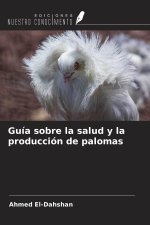 Guía sobre la salud y la producción de palomas