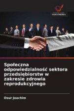 Spo¿eczna odpowiedzialno¿¿ sektora przedsi¿biorstw w zakresie zdrowia reprodukcyjnego