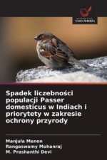 Spadek liczebno¿ci populacji Passer domesticus w Indiach i priorytety w zakresie ochrony przyrody