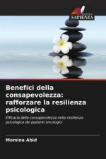 Benefici della consapevolezza: rafforzare la resilienza psicologica