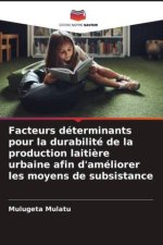Facteurs déterminants pour la durabilité de la production laitière urbaine afin d'améliorer les moyens de subsistance