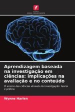 Aprendizagem baseada na investigação em ciências: implicações na avaliação e no conteúdo