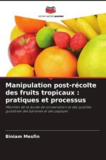 Manipulation post-récolte des fruits tropicaux : pratiques et processus
