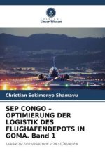 SEP CONGO - OPTIMIERUNG DER LOGISTIK DES FLUGHAFENDEPOTS IN GOMA. Band 1