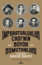 Imparatorluklar Caginin Büyük Komutanlari 1583-1865