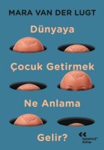 Dünyaya Cocuk Getirmek Ne Anlama Gelir