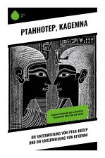 Die Unterweisung von Ptah-Hotep und die Unterweisung von Ke'Gemni