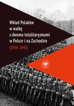 Wkład Polaków w walkę z dwoma totalitaryzmami w Polsce i na Zachodzie (1939–1945 )