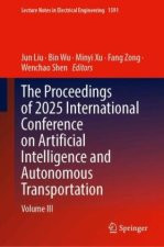 The Proceedings of 2025 International Conference on Artificial Intelligence and Autonomous Transportation