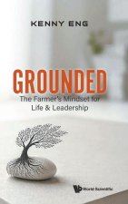 Grounded: A Farmer's Mindset for Life and Leadership