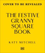 The Festive Granny Square Book