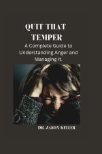Quit That Temper
