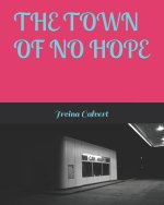 THE TOWN OF NO HOPE