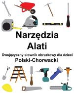 Polski-Chorwacki Narzędzia / Alati Dwujęzyczny słownik obrazkowy dla dzieci