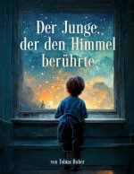 Der Junge, der den Himmel berührte