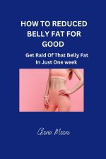 HOW TO REDUCE BELLY FAT FOR GOOD