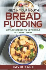 Melt in your mouth bread pudding