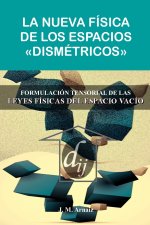 La nueva Física de los espacios dismétricos