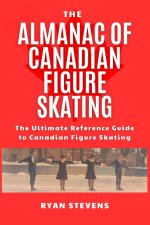 The Almanac Of Canadian Figure Skating