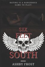 SIX FEET SOUTH