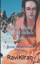 Three Idiots with a Foolish Man