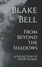 From Beyond the Shadows