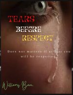 Tears before respect