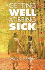Getting Well at Being Sick