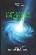 AANVALLEN VANUIT DE GEESTEN WERELD ZIJN ECHT